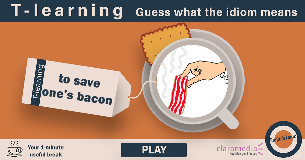 to save one's bacon Claramedia